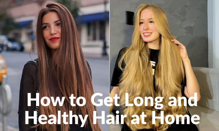 How to Get Long and Healthy Hair at Home A Complete Guide